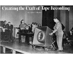 Creating the Craft of Tape Recording, by John T. Mullin